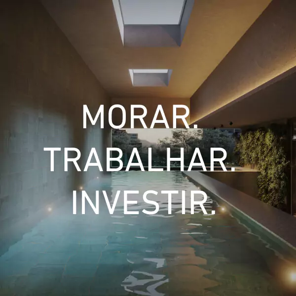Morar. Trabalhar. Investir.